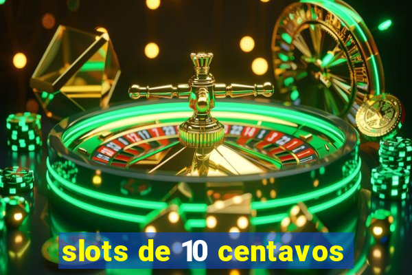 slots de 10 centavos